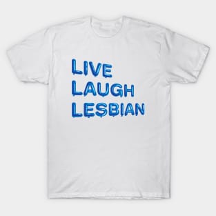 "Live Laugh Lesbian" in blue balloons T-Shirt